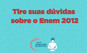 Tire suas dúvidas sobre o Enem 2012