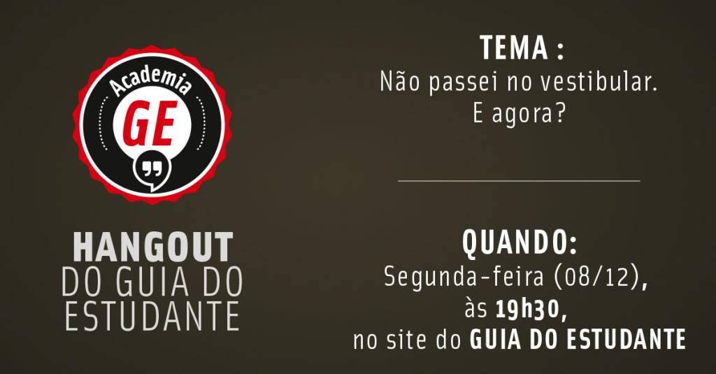 Academia GE: Não passei no vestibular. E agora?