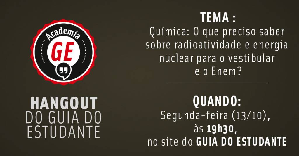 Academia GE: Química – O que preciso saber sobre radioatividade e energia nuclear para o vestibular e o Enem?