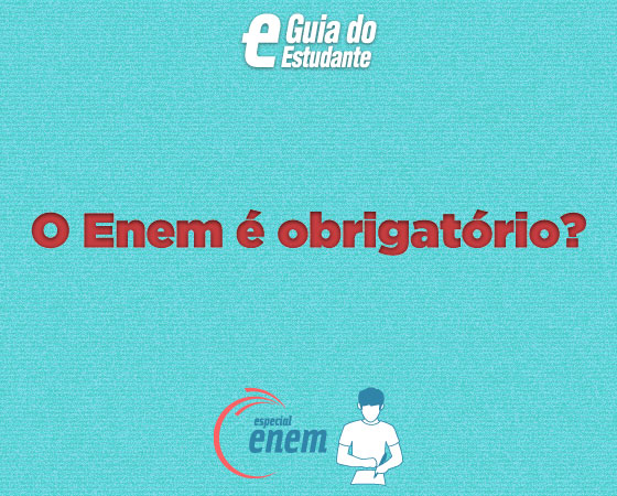 N&atilde;o. O Enem &eacute; facultativo.