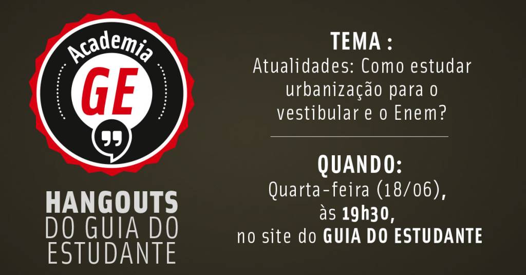 Academia GE: Atualidades – Como estudar urbanização para o vestibular e o Enem?