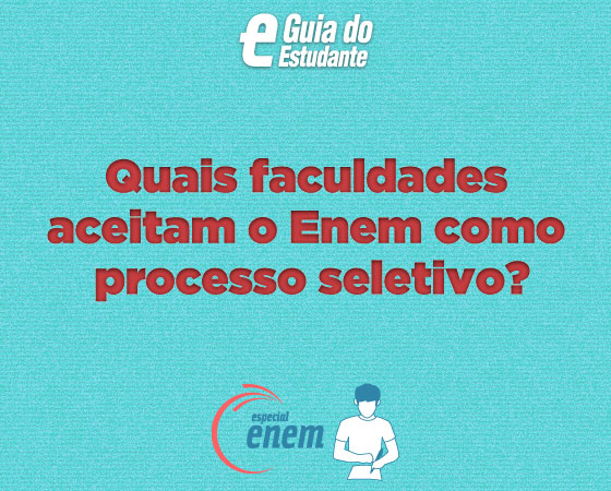 Atualmente, várias instituições de ensino superior usam o Enem como única forma de ingresso. Clique em Leia Mais para ver uma lista das universidades.