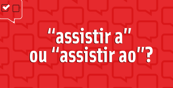 “Assistir a” ou “assistir ao”?