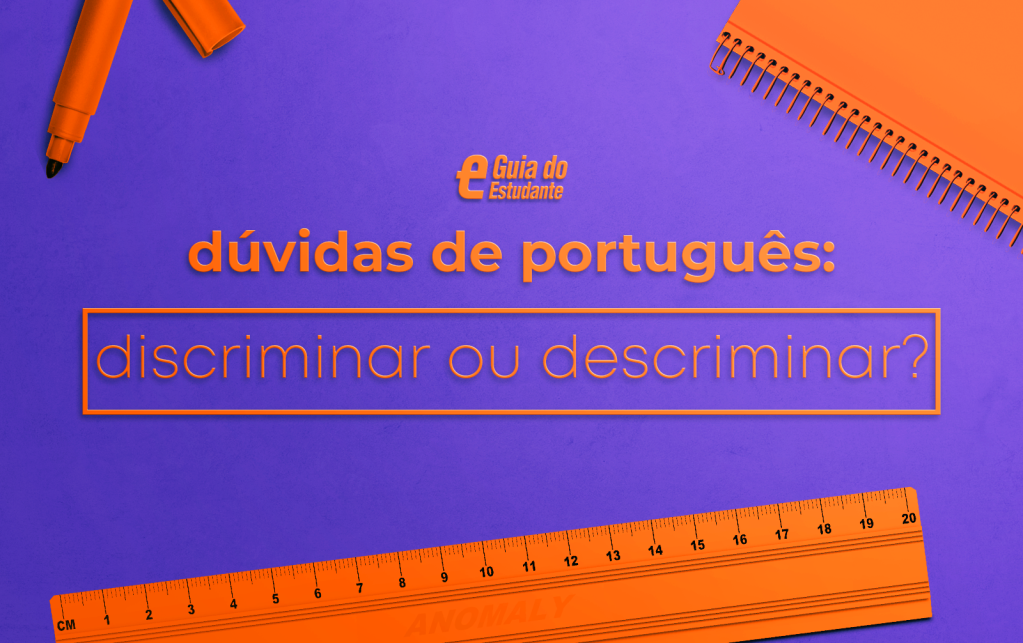 “Descriminar” ou “Discriminar”: qual é o certo?