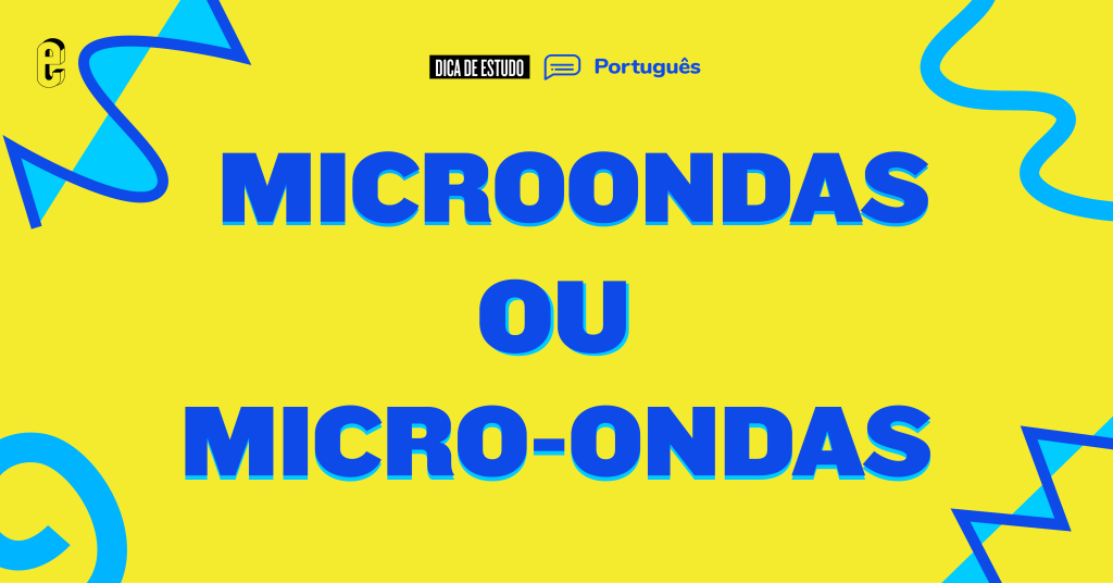 Microondas ou micro-ondas: qual é o certo?