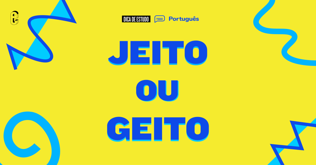 Jeito ou geito: qual é o certo?