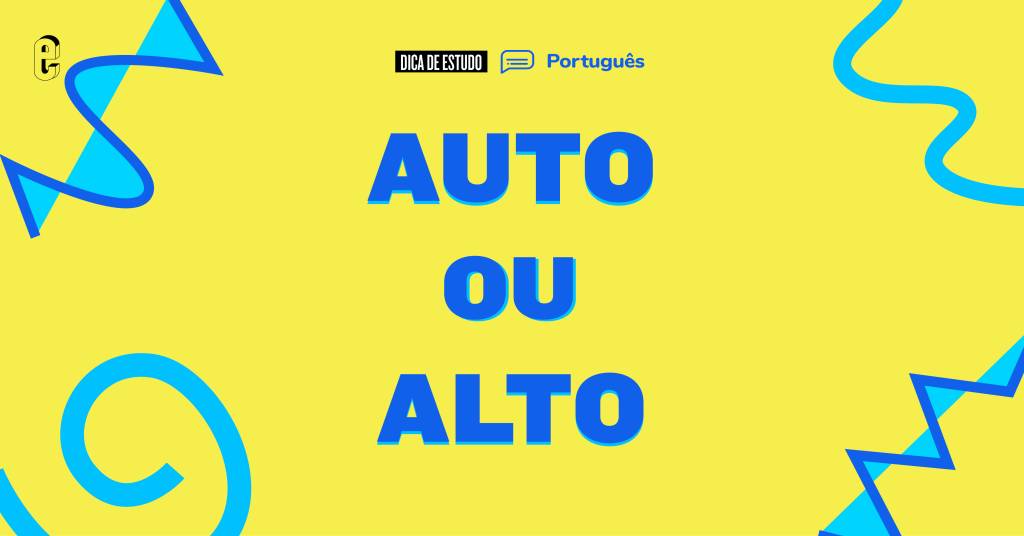 Auto ou alto: qual é o certo?