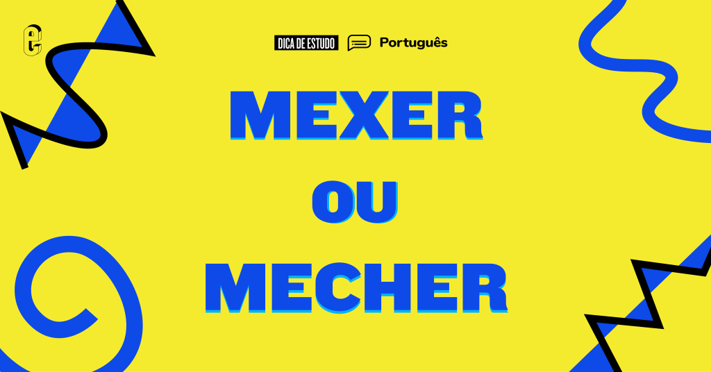 Mexer ou mecher: qual é o jeito certo?