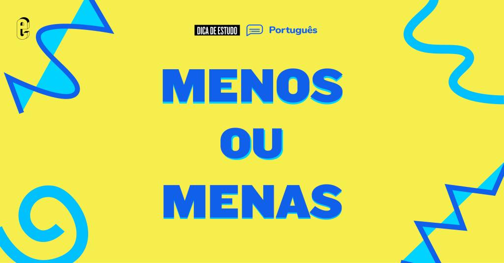 “Menos” ou “menas”: qual é o certo?