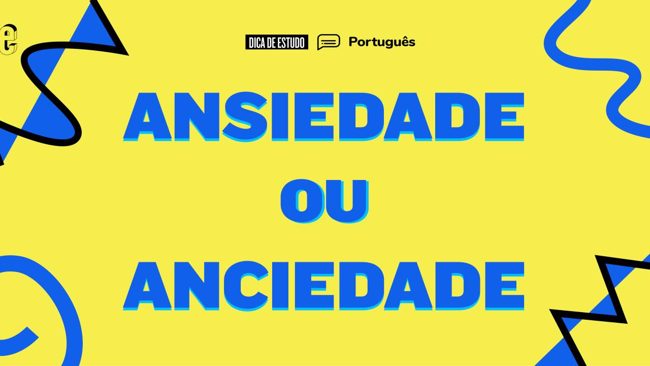 Ansiedade é com C ou com S?