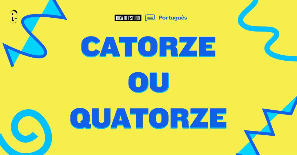 “Catorze” ou “quatorze”: qual é o certo?