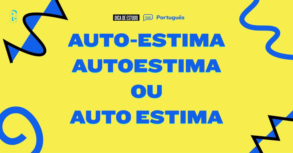 “Auto-estima”, “autoestima” ou “auto estima”: qual é o certo?