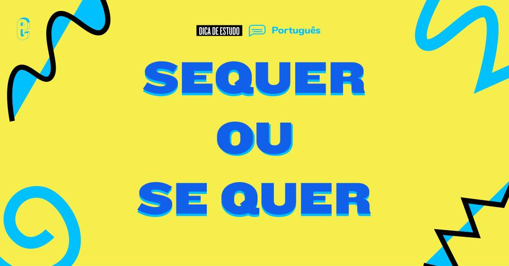 “Sequer” ou “se quer”: qual é o certo?