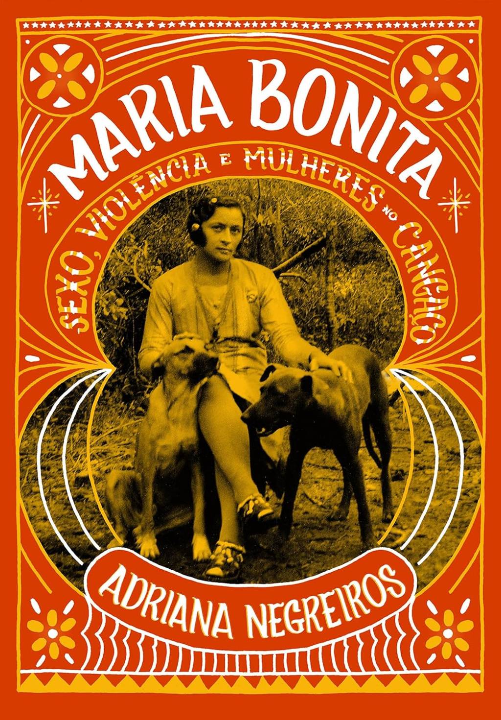 Maria Bonita Sexo, violência e mulheres no cangaço